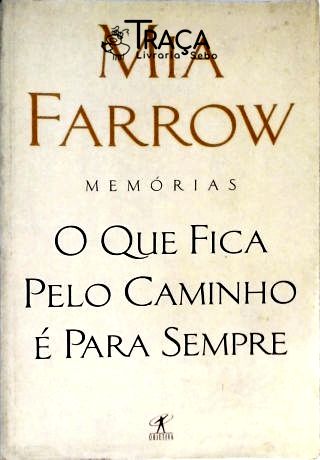 O Que Fica Pelo Caminho É Para Sempre