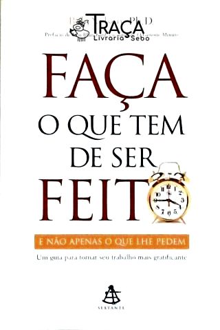 Faça o Que Tem de Ser Feito e Não Apenas o Que Lhe Pedem
