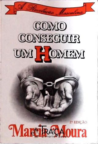 Como Conseguir Um Homem