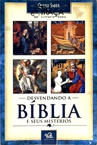 Desvendando a Bíblia e Seus Mistérios