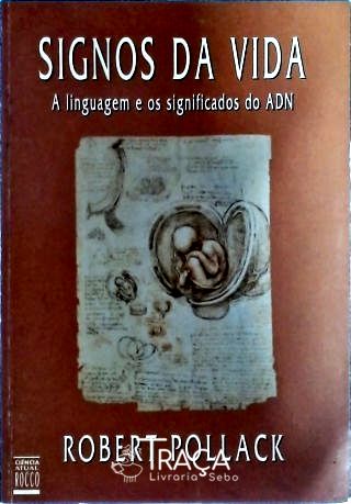 Signos da Vida - a Linguagem e os Significados do Adn