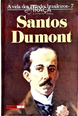 A Vida dos Grandes Brasileiros - Santos Dumont