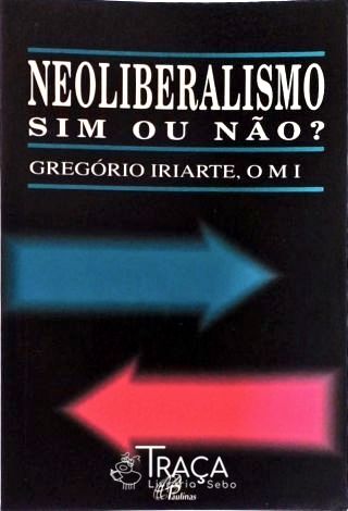 Neoliberalismo - Sim Ou Não?