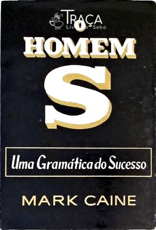 O Homem S - uma Gramática do Sucesso