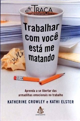 Trabalhar Com Você Está Me Matando