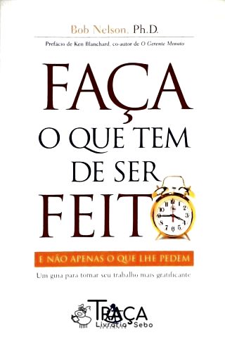 Faça o Que Tem de Ser Feito e Não Apenas o Que Lhe Pedem