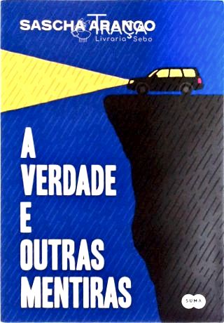A Verdade e Outras Mentiras