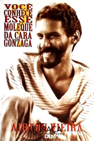 Você Conhece Esse Moleque da Cara Gonzaga