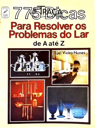 775 Dicas para Resolver os Problemas do Lar de a Até Z