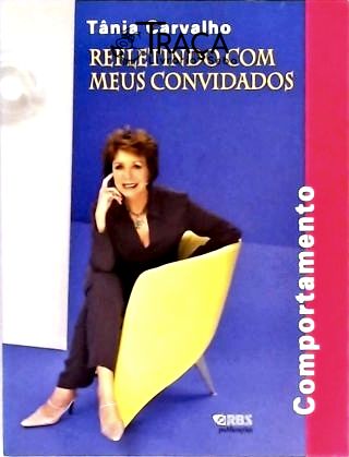 Refletindo com Meus Convidados - Comportamento