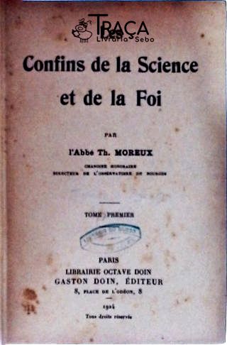 Les Confins de La Science Et de La Foi