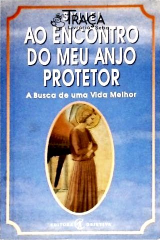 Ao Encontro Do Meu Anjo Protetor