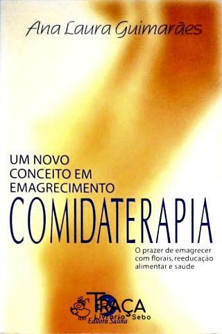 Comidaterapia - Um Novo Conceito em Emagrecimento