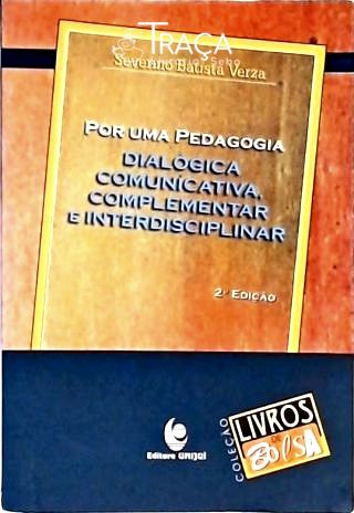 Por Uma Pedagogia Dialógica Comunicativa, Complementar E Interdisciplinar