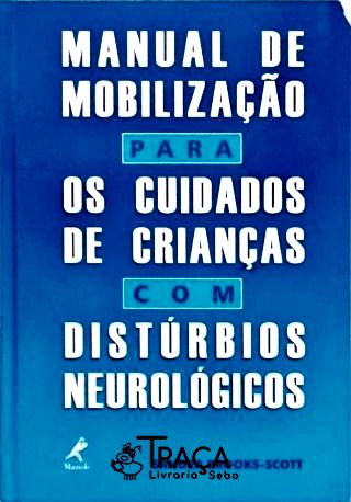 Manual de Mobilização para os Cuidados de Criança com Distúrbios Neurológicos