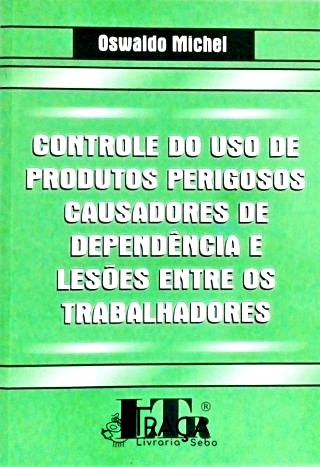Controle de Uso de Produtos Perigosos Causadores de Dependência e Lesões Entre os Trabalhadores