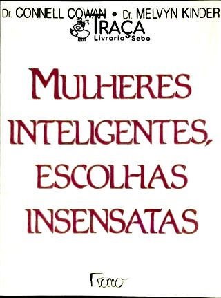 Mulheres Inteligentes, Escolhas Insensatas