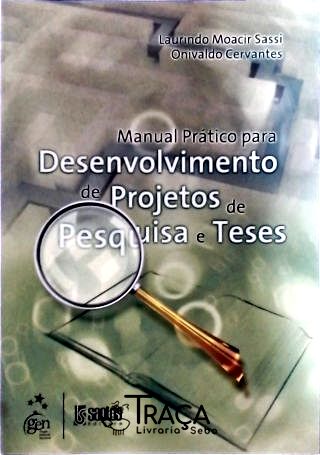 Manual Prático para Desenvolvimento de Projetos de Pesquisa e Teses