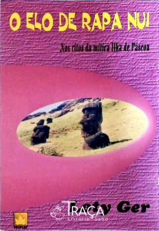 O Elo De Rapa Nui Nos Ritos Da Mítica Ilha De Páscoa