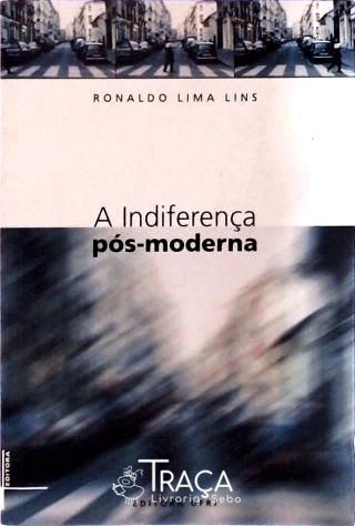 A Indiferença Pós-moderna