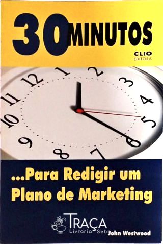 30 Minutos... para Redigir Um Plano de Marketing