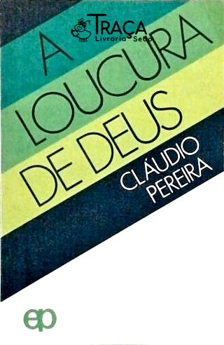 A Loucura de Deus