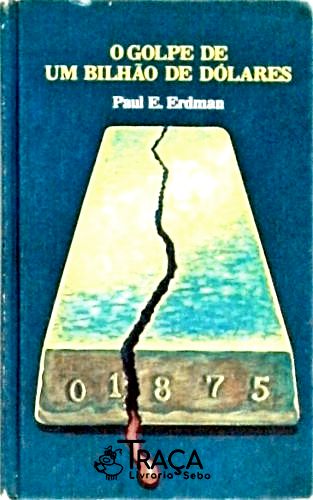 O Golpe De Um Bilhão De Dólares