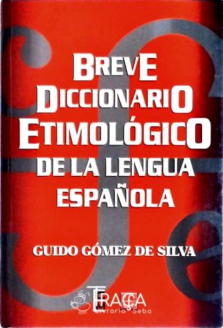 Breve Diccionario Etimologico De La Lengua Espanol