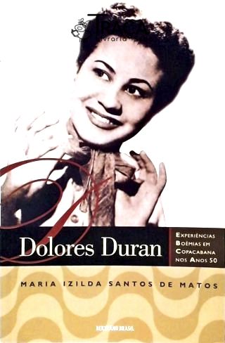 Dolores Duran - Experiências Boêmias em Copacabana Nos Anos 50