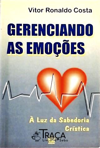 Gerenciando as Emoções - À Luz da Sabedoria Crística