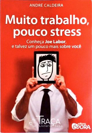 Muito Trabalho, Pouco Stress