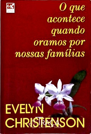 O Que Acontece Quando Oramos por Nossas Famílias