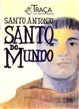 Santo Antonio - Santo Do Mundo