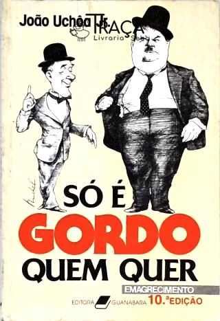 So É Gordo Quem Quer