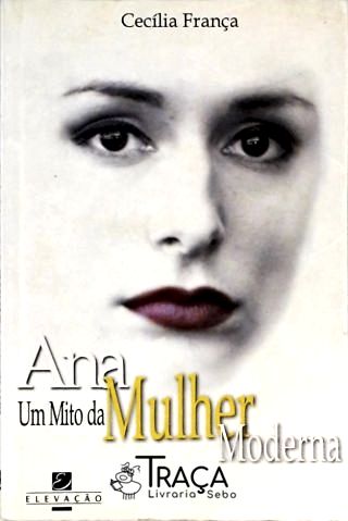 Ana - Um Mito Da Mulher Moderna