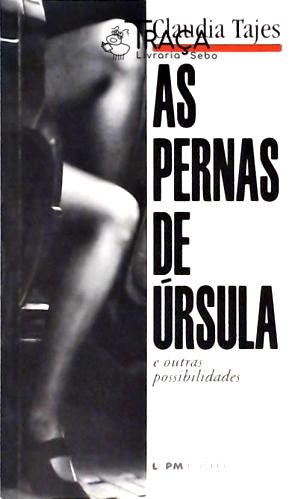 As Pernas De Úrsula E Outras Possibilidades