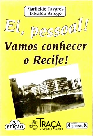 Ei Pessoal! Vamos Conhecer o Recife!