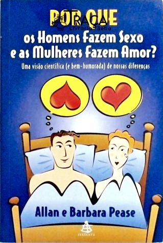 Por Que os Homens Fazem Sexo e as Mulheres Fazem Amor?