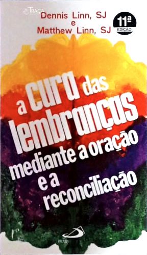 A Cura das Lembranças Mediante a Oração e a Reconciliação