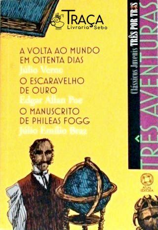 A Volta Ao Mundo Em Oitenta Dias - O Escaravelho De Ouro - O Manuscrito De Phileas Fogg
