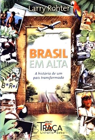 Brasil em Alta - a História de Um País Transformado