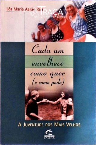 Cada Um Envelhece Como Quer (e Como Pode)