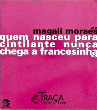 Quem Nasceu para Cintilante Nunca Chega a Francesinha