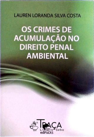 Os Crimes de Acumulação No Direito Penal Ambiental