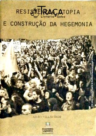 Resistência, Utopia e Construção da Hegemonia