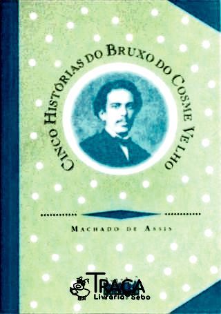 Cinco Histórias Do Bruxo Do Cosme Velho