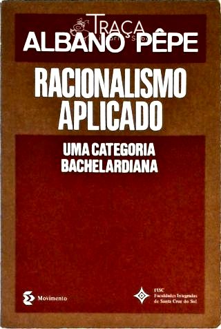 Racionalismo Aplicado - Uma Categoria Bachelardiana