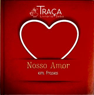 Nosso Amor em Frases