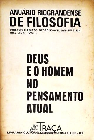 Anuário Riograndense de Filosofia - Deus e o Homem No Pensamento Atual (ano I - Volume I)