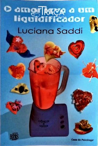 O Amor Leva a Um Liquidificador